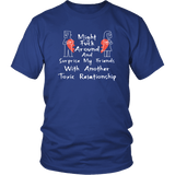 Toxic Relation Funny Adult Humor Vulgar T-Shirt - Luxurious Inspirations