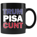 Trum PISA CUNT Mug - Funny Trump Is A Bad President Impeach Anti Resist Offensive Rude Coffee Cup - Luxurious Inspirations