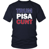Trum PISA CUNT T-Shirt - Funny Trump Is A Bad President Impeach Anti Resist Offensive Rude T Shirt - Luxurious Inspirations