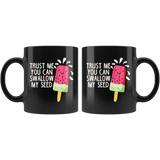 Trust Me You Can Swallow My Seed Mug - Funny Offensive Rude Crude Adult Humor Coffee Cup - Luxurious Inspirations