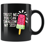 Trust Me You Can Swallow My Seed Mug - Funny Offensive Rude Crude Adult Humor Coffee Cup - Luxurious Inspirations