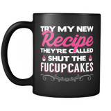 Try My New Recipe They're Called Shut The Fucupcakes Mug - Funny Offensive 11oz Black Coffee Cup - Luxurious Inspirations