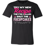 Try My New Recipe They're Called Shut The Fucupcakes Shirt - Funny Offensive Tee - Luxurious Inspirations