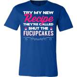 Try My New Recipe They're Called Shut The Fucupcakes Shirt - Funny Offensive Tee - Luxurious Inspirations