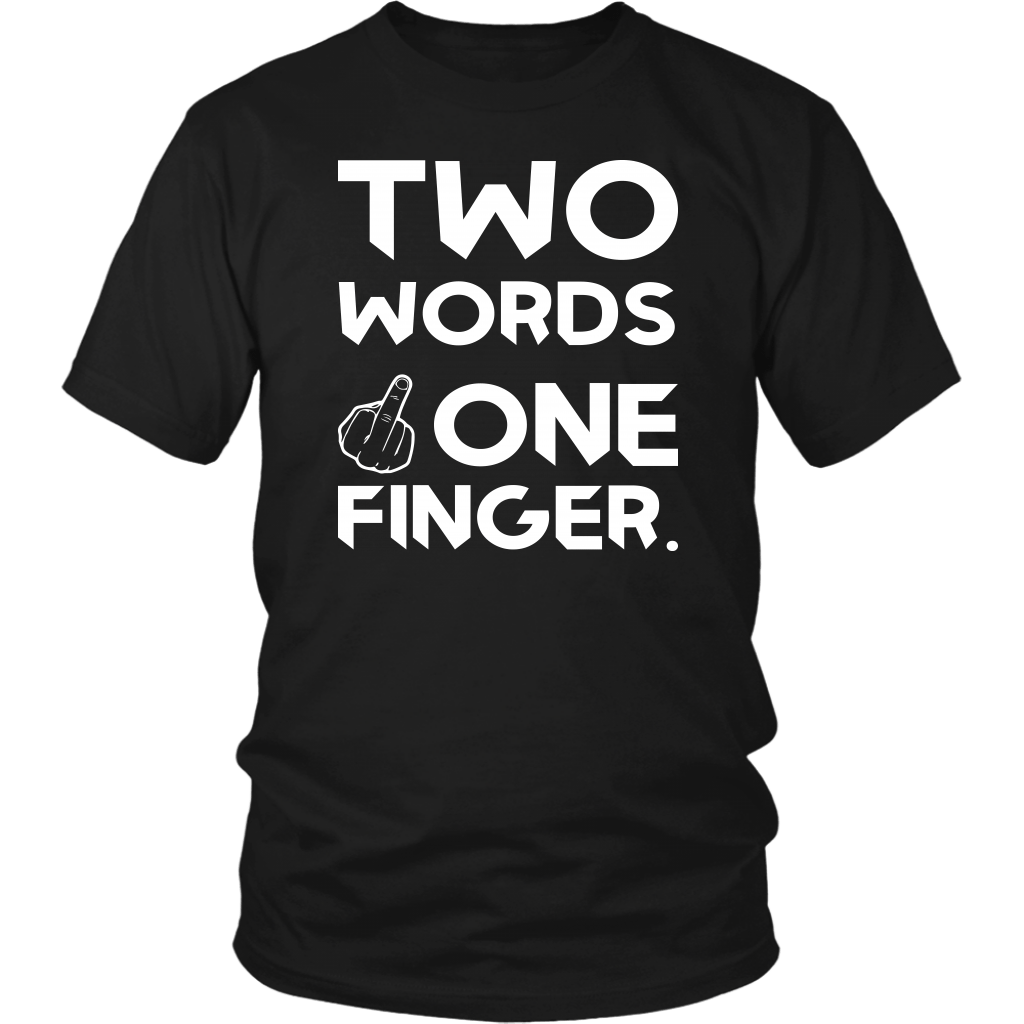 Two Words One Finger Funny Offensive T-Shirt – Binge Prints