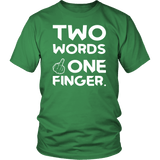 Two Words One Finger Funny Offensive T-Shirt - Luxurious Inspirations