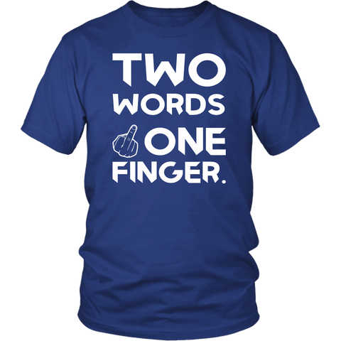 Two Words One Finger Funny Offensive T-Shirt - Luxurious Inspirations