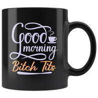 Good Morning Bitch Tits Coffee Cup Mug - Luxurious Inspirations