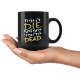 Don't die before you're dead live life to the fullest no regrets new opportunity coffee cup mug - Luxurious Inspirations