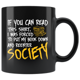 If you can read this shirt I was forced to put my book down and reenter society anti social lonely by yourself coffee cup mug - Luxurious Inspirations