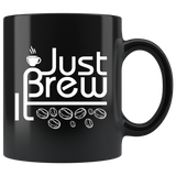 Just brew it caffeine beans morning hot coffee cup mug - Luxurious Inspirations