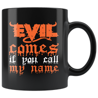 Evil Comes If You Call My Name Coffee Cup Mug - Luxurious Inspirations