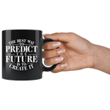 The Best Way To Predict The Future Is To Create It Coffee Cup Mug - Luxurious Inspirations