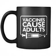 Vaccines Cause Adults Mug - March For Science Vaccination Black Coffee Cup - Luxurious Inspirations