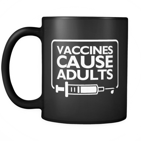 Vaccines Cause Adults Mug - March For Science Vaccination Black Coffee Cup - Luxurious Inspirations