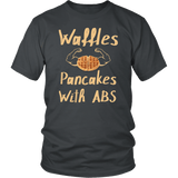 Waffles Are Pancakes With Abs Funny T-Shirt - Luxurious Inspirations