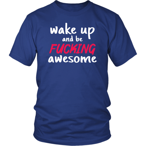 Wake Up And Be Fucking Awesome Vulgar Offensive Key To Success T-Shirt - Luxurious Inspirations