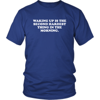 Waking Up Is The Second Hardest Thing In The Morning Funny Offensive Vulgar Adult Humor T-Shirt - Luxurious Inspirations