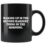 Waking Up is The Second Hardest Thing in The Morning Mug Funny Offensive Vulgar Adult Humor Coffee Cup - Luxurious Inspirations