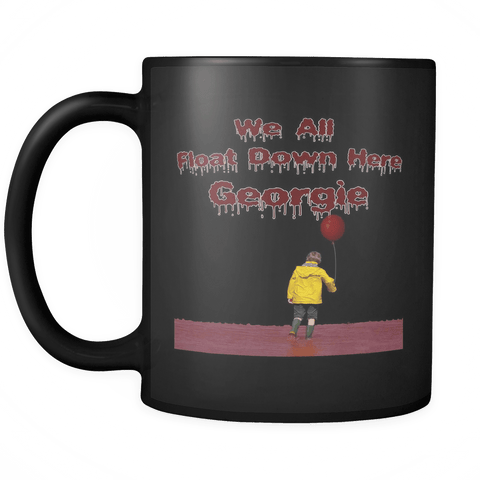 We All Float Down Here Georgie Mug - Pennywise IT Stephen King Movie Quote Coffee Cup - Luxurious Inspirations