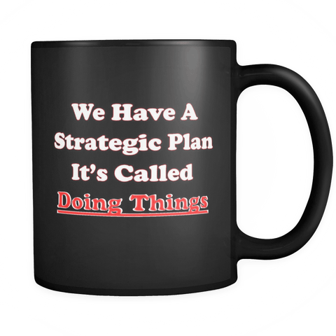 We have a strategic plan It's called doing things Mug - Luxurious Inspirations