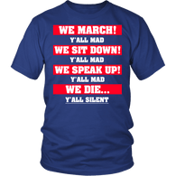 We March Y'all Mad We Sit Down We Speak Up We Die T-Shirt - Luxurious Inspirations