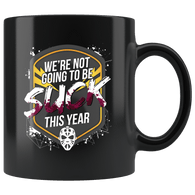 We're Not Gonna Suck This Year Mug - Fun Hockey Inspirational Winners Team Coffee Cup - Luxurious Inspirations