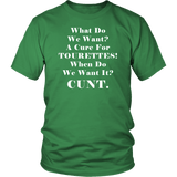 What Do We Want A Cure For Tourettes Cunt Funny offensive T-Shirt - Luxurious Inspirations