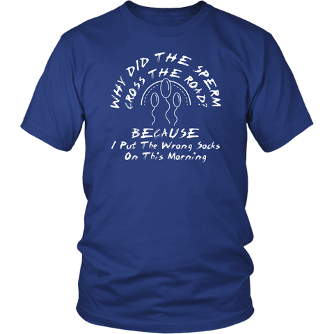 Why Did The Sperm Cross The Road Funny Gross Offensive Joke Adult T-Shirt - Luxurious Inspirations