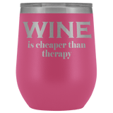 Wine Is Cheaper Than Therapy Wine Tumbler - Funny Alcohol Drinking Therapist Glass Coffee Cup - Luxurious Inspirations