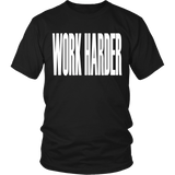 Work Harder Shirt - Inspirational Clever Thought Tee - Luxurious Inspirations