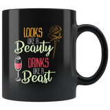 Looks like a beauty drinks like a beast funny alcohol beer wine roses flowers coffee cup mug - Luxurious Inspirations