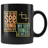 We do not see things as they are we see things as we are perceptions beliefs childhood observe coffee cup mug - Luxurious Inspirations