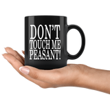 Don't Touch Me Peasant Mug - Funny Offensive Royal Black Coffee Cup