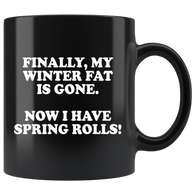 Finally My Winter Fat Is Gone Now I Have Spring Rolls Mug - Funny Weight Loss Diet Inspirational Black 11oz Gift Coffee Cup - Luxurious Inspirations