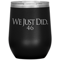 We Just Did 46 Biden President Elect 2020 Christmas Gift Democrat 12 oz Wine tumbler - Binge Prints