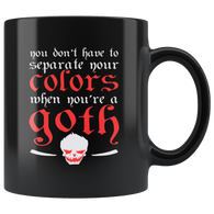 You Don't Have To Separate Your Colors When You're A Goth Coffee Cup Mug - Luxurious Inspirations
