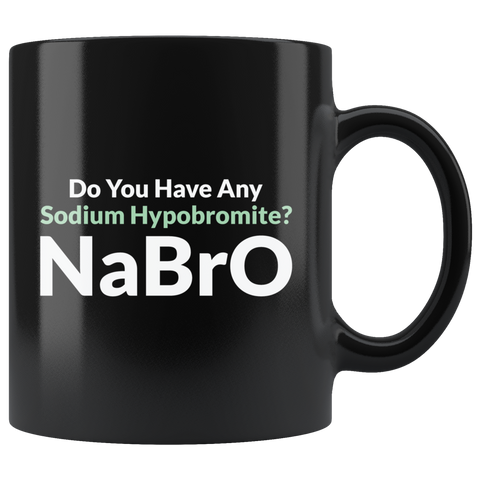 Do You Have Any Sodium Hypobromite? NaBro Coffee Cup Mug - Luxurious Inspirations
