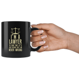 I'm A Lawyer To Save Time Let's Just Assume That I Am Never Wrong Coffee Cup Mug - Luxurious Inspirations