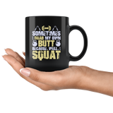 Sometimes I grab my own butt because well I squat muscles body building gym work out steroids coffee cup mug - Luxurious Inspirations