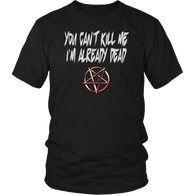 You Can't Kill Me I'm Already Dead Goth Tee Shirt - Pentagram Undead Gothic T-Shirt - Luxurious Inspirations