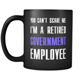 You can't scare me I'm a retired government employee Mug - Luxurious Inspirations