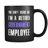 You can't scare me I'm a retired government employee Mug - Luxurious Inspirations