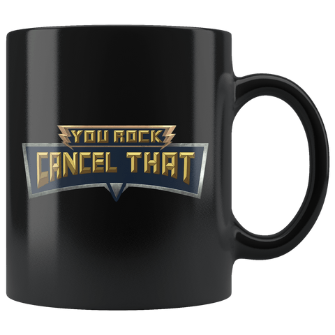 You Rock Cancel That Mug - Funny Gaming Parody Gamer Coffee Cup - Luxurious Inspirations