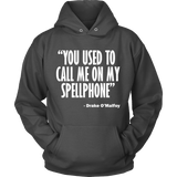 You Used To Call Me On My Spellphone Hoodie - Funny Movie Music Parody Shirt - Luxurious Inspirations