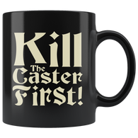 Kill The Caster First RPG Coffee Cup Mug - Luxurious Inspirations