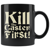 Kill The Caster First RPG Coffee Cup Mug - Luxurious Inspirations