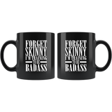 Forget skinny I'm training to be badass diet workout muscle coffee cup mug - Luxurious Inspirations
