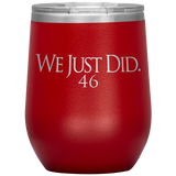 We Just Did 46 Biden President Elect 2020 Christmas Gift Democrat 12 oz Wine tumbler - Binge Prints