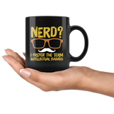 Nerd I prefer the term intellectual badass geek smart over achiever coffee cup mug - Luxurious Inspirations
